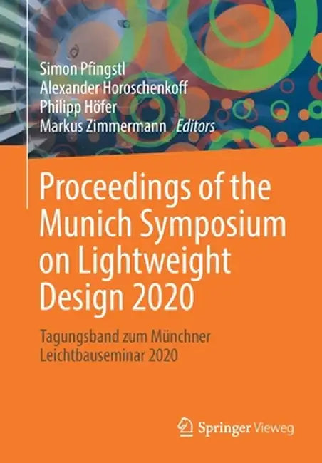Proceedings of the Munich Symposium on Lightweight Design 2020: Tagungsband Zum Münchner Leichtbauseminar 2020 by Simon Pfingstl