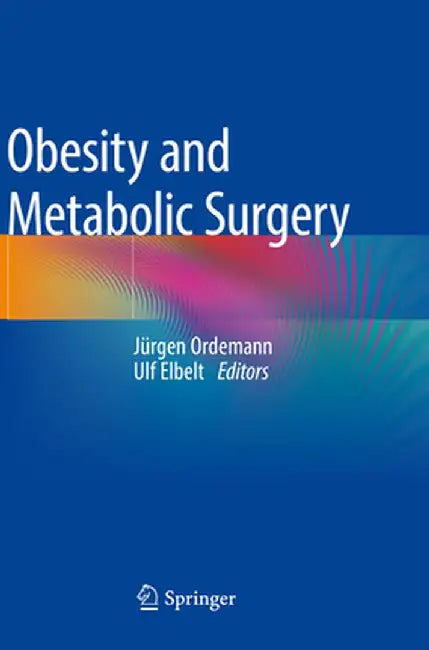 Obesity and Metabolic Surgery by Jürgen Ordemann