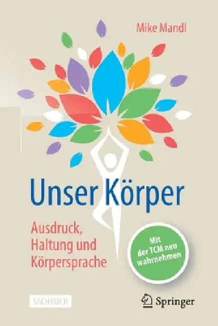 Unser Körper - Ausdruck, Haltung, Körpersprache: Mit Der Tcm Neu Wahrnehmen by Mike Mandl