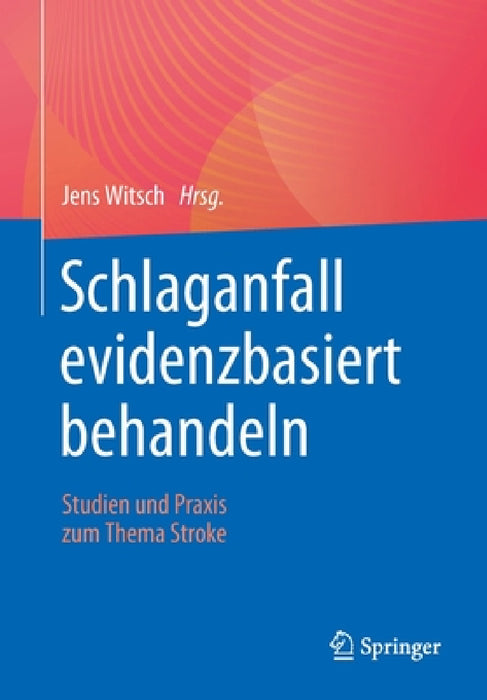 Schlaganfall Evidenzbasiert Behandeln: Studien Und PRAXIS Zum Thema Stroke by Jens Witsch