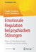 Emotionale Regulation Bei Psychischen Störungen: PRAXIS Der Verhaltenstherapie Schematherapeutisch Erweitert by Claudia Stromberg