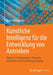 Künstliche Intelligenz Für Die Entwicklung Von Antrieben: Historie, Arbeitsprozesse, Konzepte, Methoden Und Anwendungsbeispiele by Aras Mirfendreski