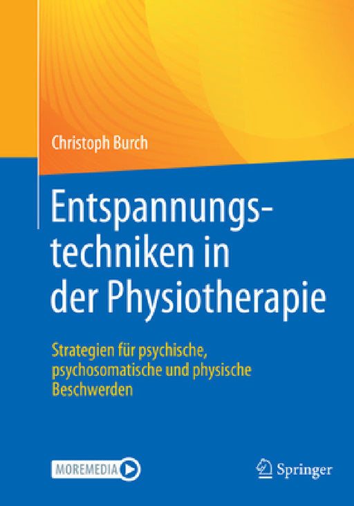 Entspannungstechniken in Der Physiotherapie: Strategien Für Psychische, Psychosomatische Und Physische Beschwerden by Christoph Burch