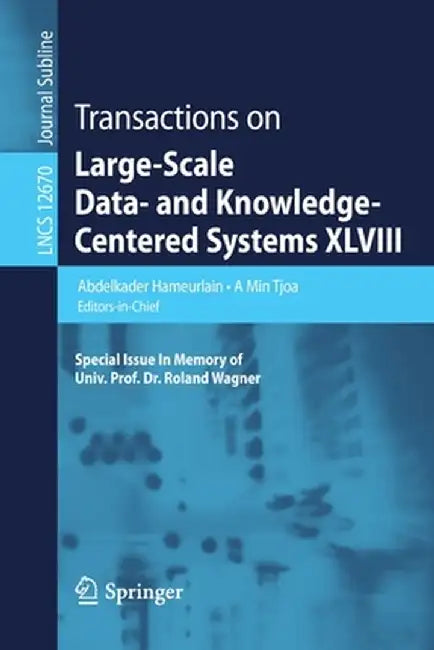 Transactions on Large-Scale Data- And Knowledge-Centered Systems XLVIII: Special Issue in Memory of Univ. Prof. Dr. Roland Wagner by Abdelkader Hameurlain