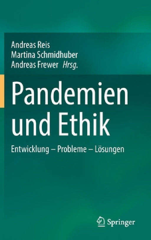Pandemien Und Ethik: Entwicklung - Probleme - Lösungen by Andreas Reis, Martina Schmidhuber, Andreas Frewer