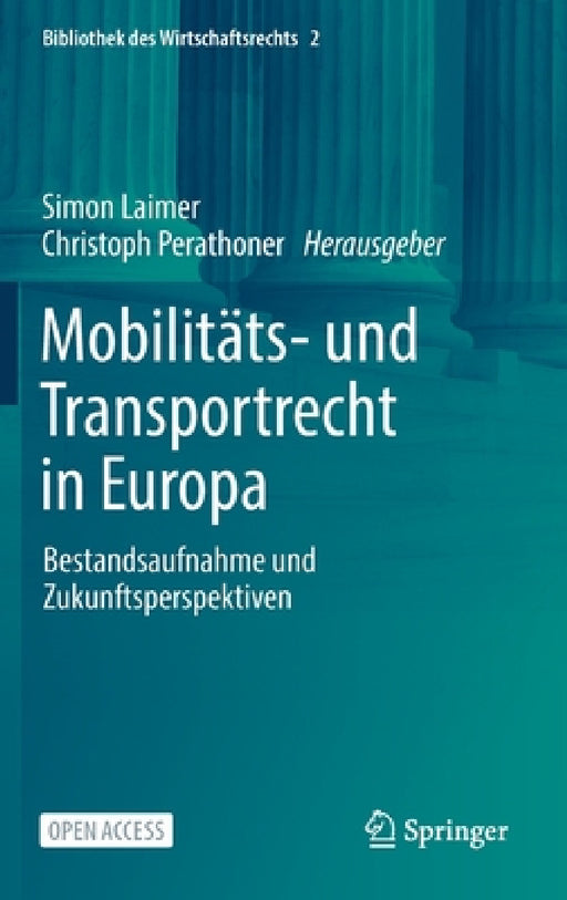 Mobilitäts- Und Transportrecht in Europa: Bestandsaufnahme Und Zukunftsperspektiven by Simon Laimer, Christoph Perathoner