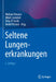 Seltene Lungenerkrankungen by Michael Kreuter