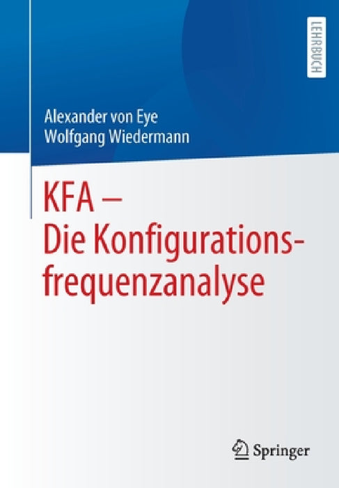 Kfa - Die Konfigurationsfrequenzanalyse by Alexander Von Eye, Wolfgang Wiedermann