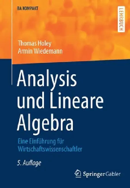 Analysis Und Lineare Algebra: Eine Einführung Für Wirtschaftswissenschaftler by Thomas Holey