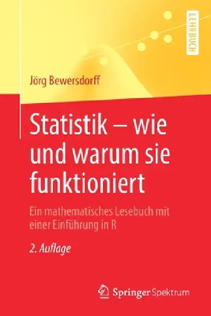 Statistik - Wie Und Warum Sie Funktioniert: Ein Mathematisches Lesebuch Mit Einer Einführung in R by Jörg Bewersdorff