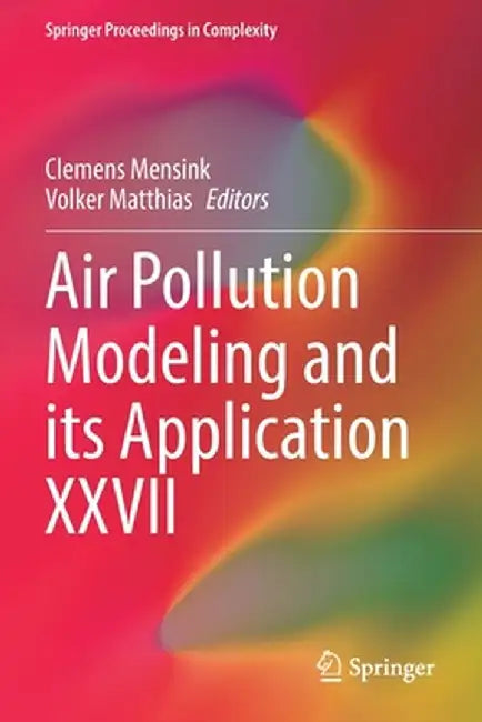 Air Pollution Modeling and Its Application XXVII by Clemens Mensink