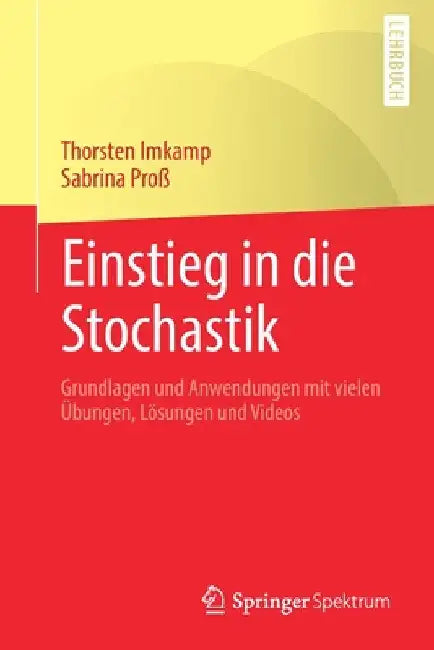 Einstieg in Die Stochastik: Grundlagen Und Anwendungen Mit Vielen Übungen, Lösungen Und Videos by Thorsten Imkamp