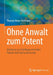 Ohne Anwalt Zum Patent: Anleitung Zur Erstellung Wertvoller Patente Und Gebrauchsmuster by Thomas Heinz Meitinger