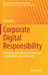 Corporate Digital Responsibility: Managing Corporate Responsibility and Sustainability in the Digital Age by Saskia Dörr