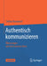 Authentisch Kommunizieren: Überzeugen Mit Dem Inneren Kern by Stefan Bannwart
