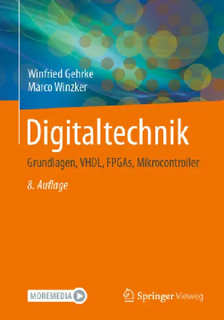 Digitaltechnik: Grundlagen, Vhdl, Fpgas, Mikrocontroller by Winfried Gehrke