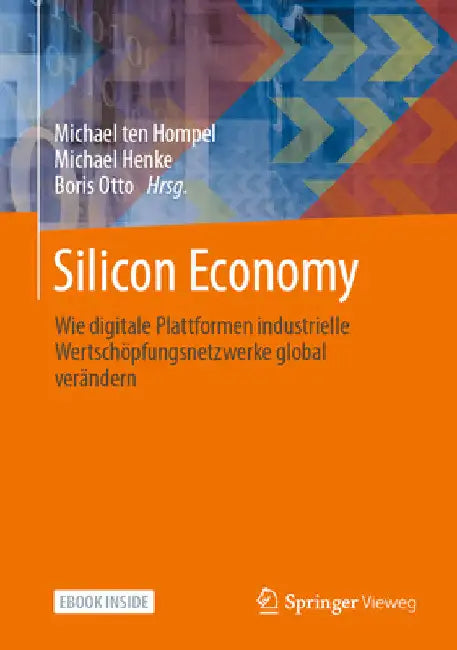 Silicon Economy: Wie Digitale Plattformen Industrielle Wertschöpfungsnetzwerke Global Verändern by Michael Ten Hompel
