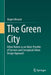 The Green City: Urban Nature as an Ideal, Provider of Services and Conceptual Urban Design Approach by Jürgen Breuste