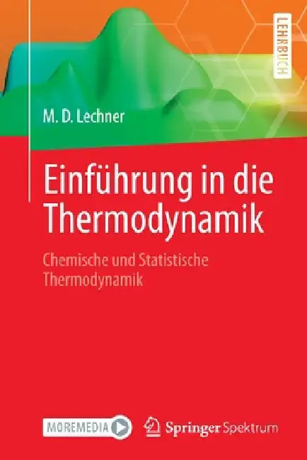 Einführung in Die Thermodynamik: Chemische Und Statistische Thermodynamik by M. Dieter Lechner