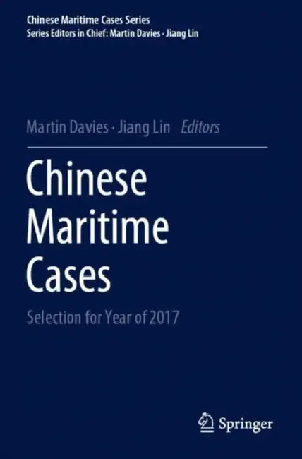 Chinese Maritime Cases: Selection for Year of 2017 by Martin Lin Jiang Davies
