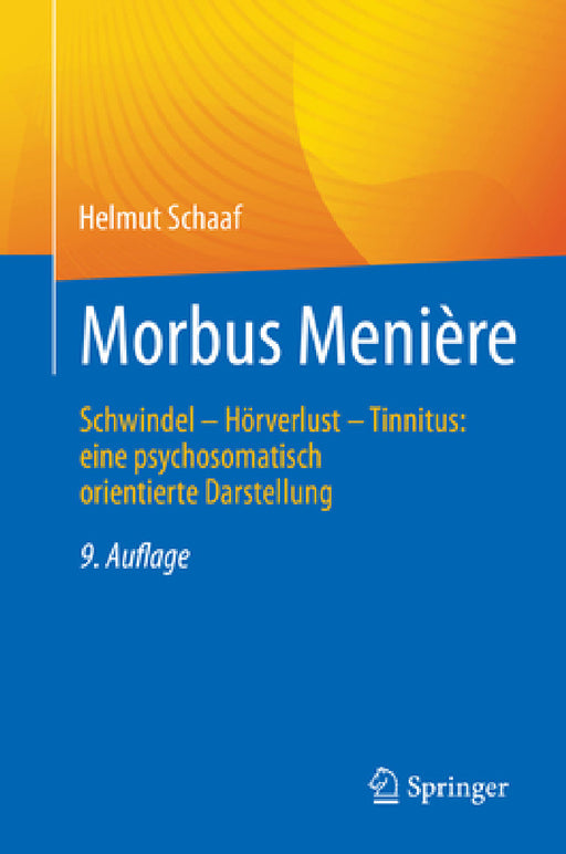 Morbus Menière: Schwindel - Hörverlust - Tinnitus: Eine Psychosomatisch Orientierte Darstellung by Helmut Schaaf