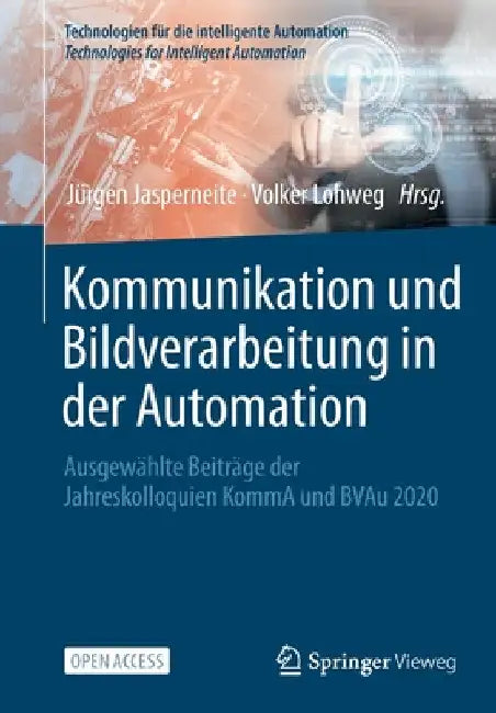 Kommunikation Und Bildverarbeitung in Der Automation: Ausgewählte Beiträge Der Jahreskolloquien Komma Und Bvau 2020 by Jürgen Jasperneite