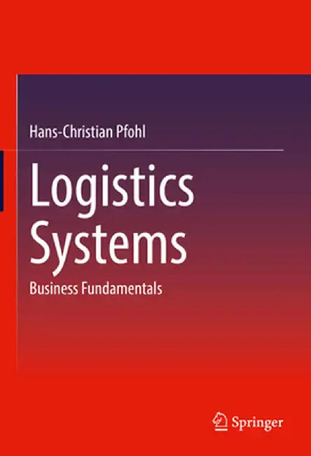 Logistics Systems: Business Fundamentals by Hans-Christian Pfohl