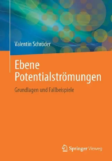 Ebene Potentialströmungen: Grundlagen Und Fallbeispiele by Valentin Schröder