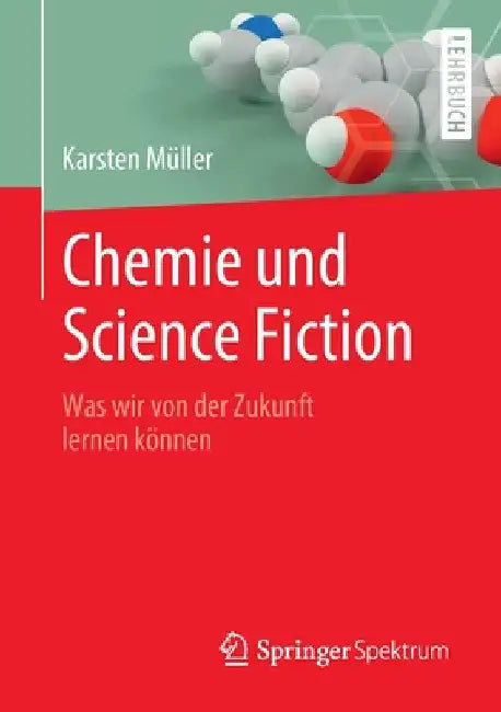 Chemie Und Science Fiction: Was Wir Von Der Zukunft Lernen Können by Karsten Müller