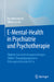 E-Mental-Health in Psychiatrie Und Psychotherapie: Digitale Gesundheitsanwendungen, Online-Therapieprogramme, Videosprechstunden & Co by Eva Meisenzahl, Ulrich Sprick