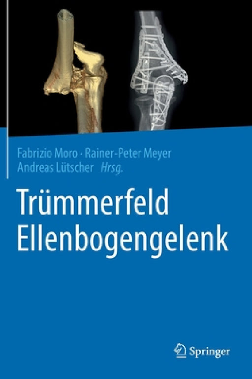 Trümmerfeld Ellenbogengelenk by Fabrizio Moro, Rainer-Peter Meyer, Andreas Lütscher