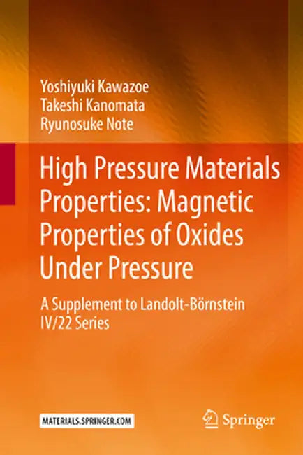 High Pressure Materials Properties: Magnetic Properties of Oxides Under Pressure: A Supplement to Landolt-Börnstein IV/22 Series by Yoshiyuki Kawazoe
