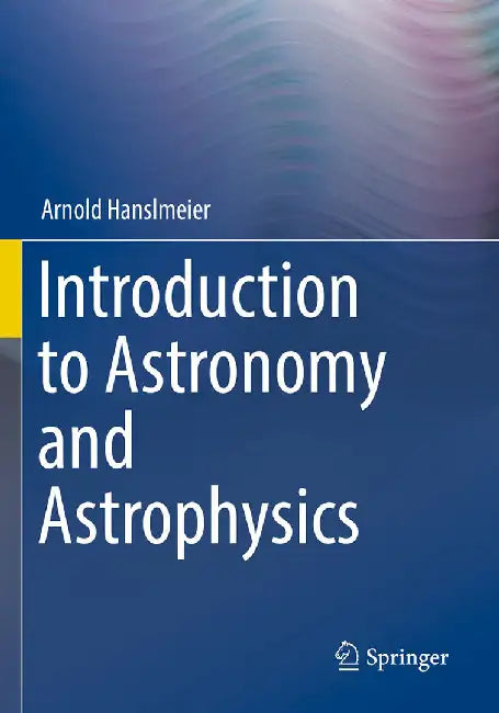 Introduction to Astronomy and Astrophysics by Hanslmeier