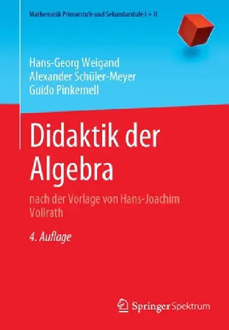 Didaktik Der Algebra: Nach Der Vorlage Von Hans-Joachim Vollrath by Hans-Georg Weigand
