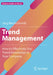 Trend Management: How to Effectively Use Trend-Knowledge in Your Company by Jörg Blechschmidt