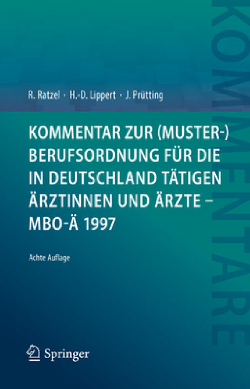 Kommentar Zur (Muster-)Berufsordnung Für Die in Deutschland Tätigen Ärztinnen Und Ärzte - Mbo-Ä 1997 by Rudolf Ratzel, Hans-Dieter Lippert, Jens Prütting