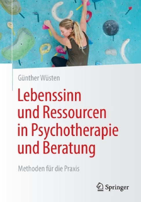 Lebenssinn Und Ressourcen in Psychotherapie Und Beratung: Methoden Für Die PRAXIS by Günther Wüsten