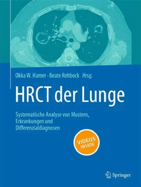 Hrct Der Lunge: Systematische Analyse Von Mustern, Erkrankungen Und Differenzialdiagnosen by Okka W. Hamer, Beate Rehbock