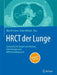 Hrct Der Lunge: Systematische Analyse Von Mustern, Erkrankungen Und Differenzialdiagnosen by Okka W. Hamer, Beate Rehbock
