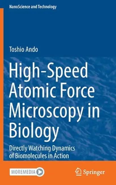 High-Speed Atomic Force Microscopy in Biology: Directly Watching Dynamics of Biomolecules in Action by Toshio Ando