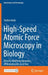 High-Speed Atomic Force Microscopy in Biology: Directly Watching Dynamics of Biomolecules in Action by Toshio Ando