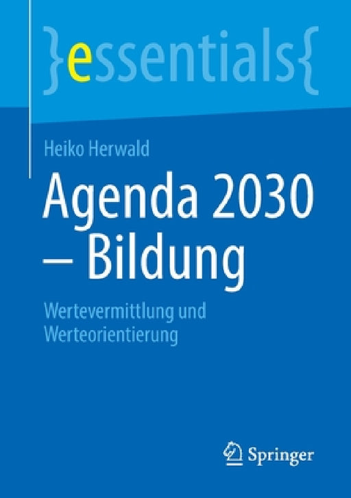 Agenda 2030 - Bildung: Wertevermittlung Und Werteorientierung by Heiko Herwald