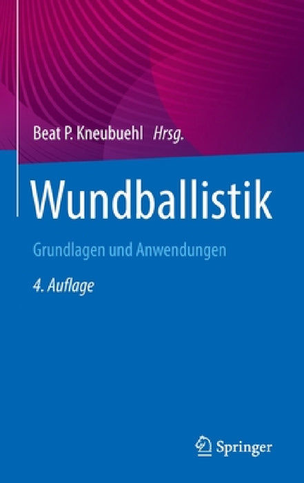 Wundballistik: Grundlagen Und Anwendungen by Beat P. Kneubuehl, Robin Coupland, Markus A. Rothschild