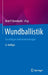 Wundballistik: Grundlagen Und Anwendungen by Beat P. Kneubuehl, Robin Coupland, Markus A. Rothschild