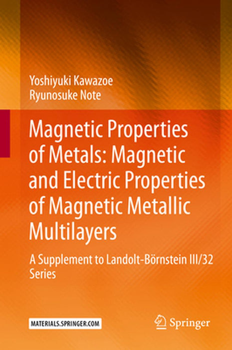 Magnetic Properties of Metals: Magnetic and Electric Properties of Magnetic Metallic Multilayers: A Supplement to Landolt-Börnstein III/32 Series by Yoshiyuki Kawazoe