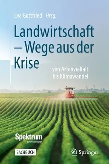 Landwirtschaft - Wege Aus Der Krise: Von Artenvielfalt Bis Klimawandel by Eva Gottfried