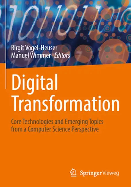Digital Transformation: Core Technologies and Emerging Topics from a Computer Science Perspective by Birgit Vogel-Heuser