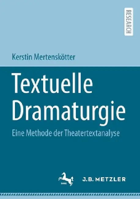 Textuelle Dramaturgie: Eine Methode Der Theatertextanalyse by Kerstin Mertenskötter