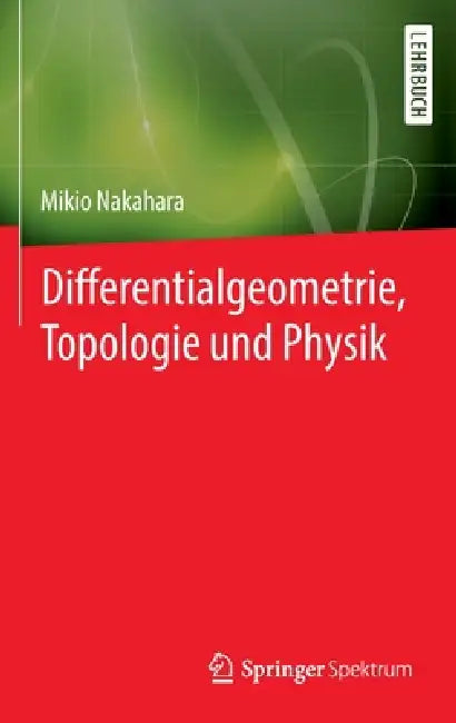 Differentialgeometrie, Topologie Und Physik by Mikio Nakahara, Matthias Delbrück