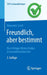Freundlich, Aber Bestimmt - Die Richtigen Worte Finden in Gesundheitsberufen by Alexander Seidl